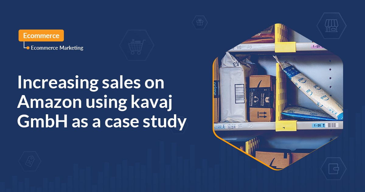 Increasing sales on Amazon using kavaj GmbH as a case study